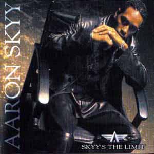 AARON SKYY / SKYY'S THE LIMIT