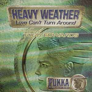 HEAVY WEATHER / LOVE CAN'T TURN AROUND