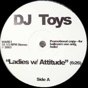 DJ TOYS / LADIES W/ ATTITUDE