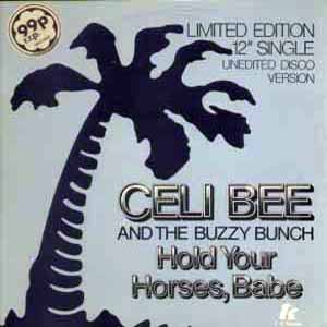 CELI BEE & THE BUZZY BUNCH / HOLD YOUR HORSES, BABE