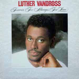 LUTHER VANDROSS / FOREVER, FOR ALWAYS, FOR LOVE