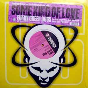 FUNKY GREEN DOGS / SOME KIND OF LOVE