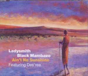 LADYSMITH BLACK MAMBAZO FT DES'REE / AIN'T NO SUNSHINE