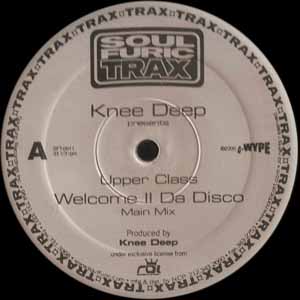 KNEE DEEP PRES UPPER CLASS / WELCOME II DA DISCO