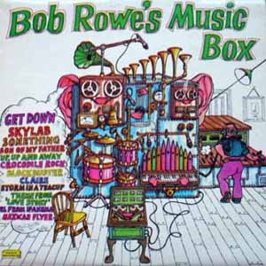 BOB ROWE / BOB ROWE'S MUSIC BOX