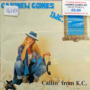 CARMEN GOMES INC / CALLIN' FROM K.C.