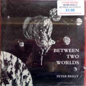 PETER REILLY / BETWEEN TWO WORLDS