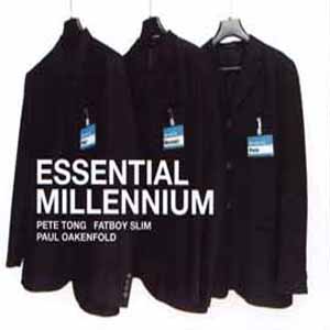 PETE TONG / FATBOY SLIM / PAUL OAKENFOLD / ESSENTIAL MILLENNIUM