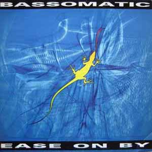 BASSOMATIC / EASE ON BY
