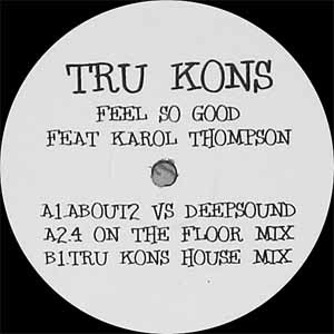 TRU KONS FEAT KAROL THOMPSON / FEEL SO GOOD