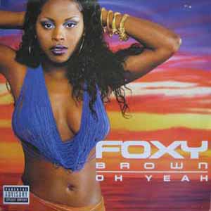 FOXY BROWN / OH YEAH