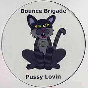 BOUNCE BRIGADE / PUSSY LOVIN / ELEVATOR