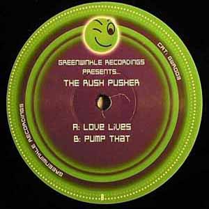 THE RUSH PUSHER / LOVE LIVES / PUMP THAT
