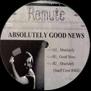 REMUTE / ABSOLUTELY GOOD NEWS (SNUFF CREW REMIX)