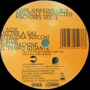 MARK HAWKINS & JE:5 / ABSURDLY CONNECTED MACHINES VOL1