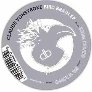 CLAUDE VONSTROKE / BIRD BRAIN EP