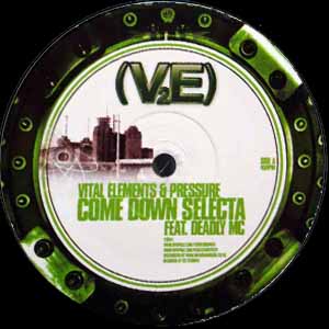 VITAL ELEMENTS AND PRESSURE FT DEADLY MC / COME DOWN SELECTA