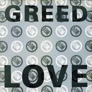 GREED / LOVE