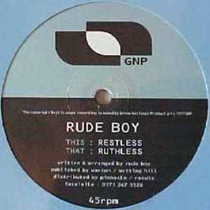 RUDE BOY / RESTLESS / RUTHLESS