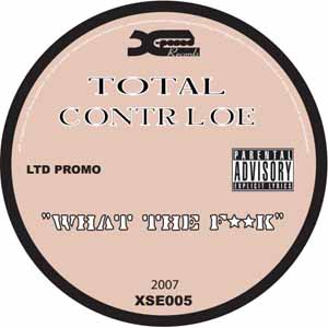 TOTAL CONTROLE / WHAT THE F**K