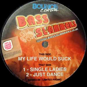 BASS SLAMMERS / MY LIFE WOULD SUCK