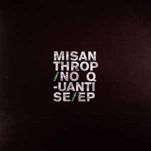 MISANTHROP / NO QUANTISE EP