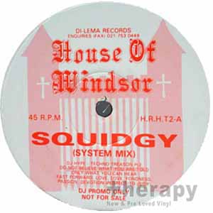 HOUSE OF WINDSOR / SQUIDGY