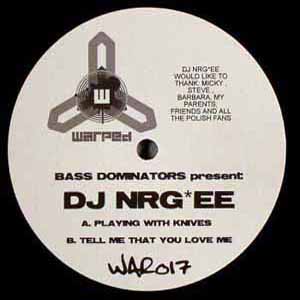 DJ NRG*EE / PLAYING WITH KNIVES / TELL ME THAT YOU LOVE ME