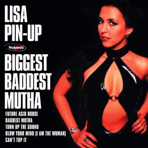 LISA PIN-UP / FUTURE ACID HOUSE / BADDEST MUTHA'