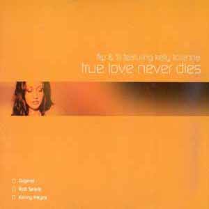 FLIP N FILL FEAT KELLY LLORENNA / TRUE LOVE NEVER DIES