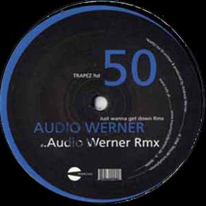 AUDIO WERNER / JUST WANNA GET DOWN RMX