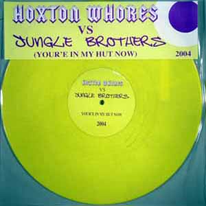 HOXTON WHORES VS JUNGLE BROTHERS / YOUR'E IN MY HUT NOW 2004