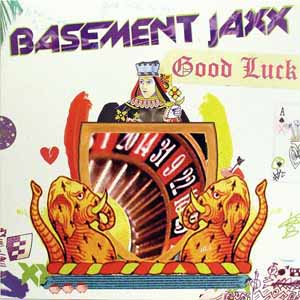 BASEMENT JAXX / GOOD LUCK