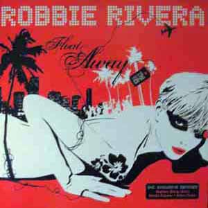ROBBIE RIVERA / FLOAT AWAY VOLUME ONE