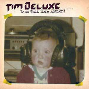 TIM DELUXE / LESS TALK MORE ACTION