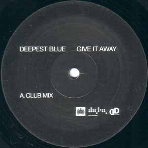 DEEPEST BLUE / GIVE IT AWAY
