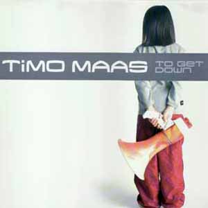 TIMO MAAS / TO GET DOWN