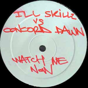 ILL SKILLZ VS CONCORD DAWN / WATCH ME NOW