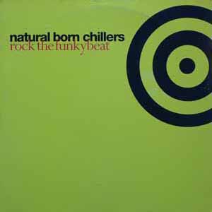 NATURAL BORN CHILLERS / ROCK THE FUNKY BEAT