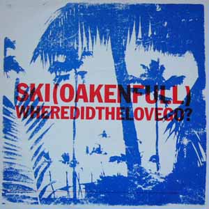 SKI (OAKENFULL) / WHERE DID THE LOVE GO?