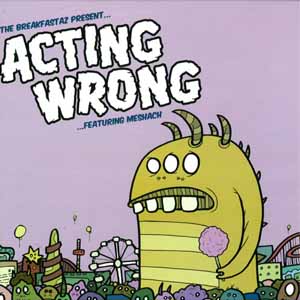THE BREAKFASTAZ FEAT. MESHACH / ACTING WRONG