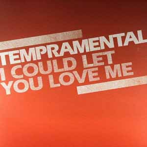 TEMPRAMENTALS / I COULD LET YOU LOVE ME
