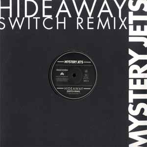 MYSTERY JETS / HIDEAWAY (SWITCH REMIX)