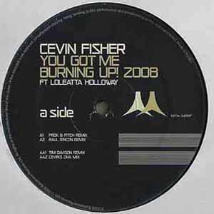 CEVIN FISHER FEAT LOLEATTA HOLLOWAY / YOU GOT ME BURNING UP! 2008