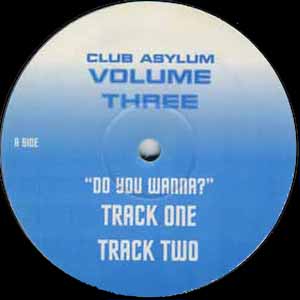 CLUB ASYLUM / VOLUME THREE DO YOU WANNA?