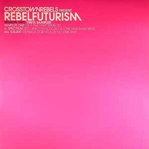 CROSSTOWN REBELS / REBEL FUTURISM SESSION TWO SAMPLER 1 OF 2