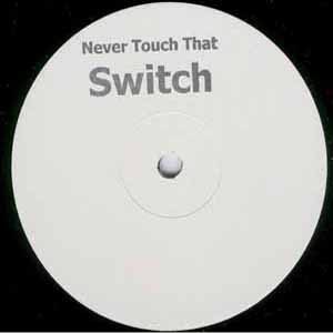 UNKNOWN / NEVER TOUCH THAT SWITCH