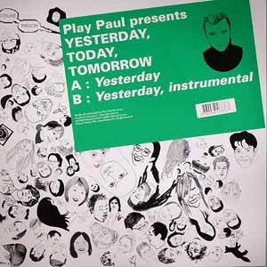 PLAY PAUL / YESTERDAY, TODAY, TOMORROW