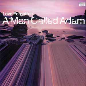 A MAN CALLED ADAM / LOVE FORGOTTEN