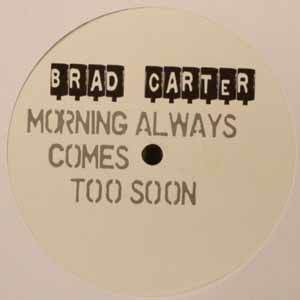 BRAD CARTER / MORNING ALWAYS COMES TOO SOON